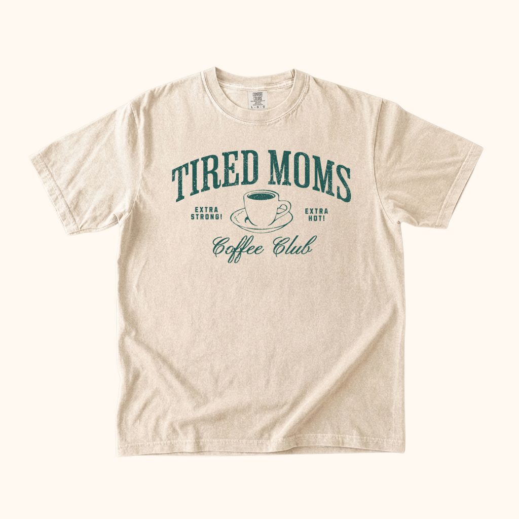 Tired Moms Tshirt